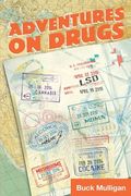 Adventures on Drugs: A Sober Irishman, Six Countries, Six Drugs (en Inglés)