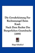 Die Gewahrleistung Fur Rechtsmangel Beim Kauf: Nach Dem Rechte Des Burgerlichen Gesetzbuchs (1899) (en Alemán)