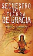 Secuestro en la Tierra de Gracia (in Spanish)