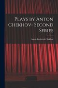 Plays by Anton Chekhov- Second Series (en Inglés)