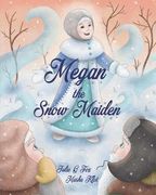 Megan The Snow Maiden: A Christmas Story (en Inglés)