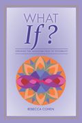 What If? Opening the Quantum Field of Possibilities: A Companion Book to the What If? Card Deck (en Inglés)
