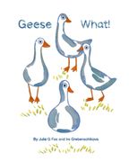 Geese What! (en Inglés)