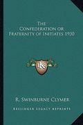 the confederation or fraternity of initiates 1930 (en Inglés)