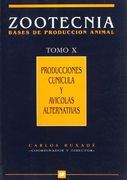 Zootecnia. Tomo X: Producciones cunícula y avícolas alternativas