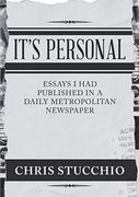 It's Personal: Essays i had Published in a Daily Metropolitan Newspaper (en Inglés)