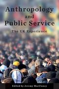 Anthropology and Public Service: The uk Experience 