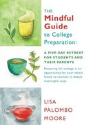 The Mindful Guide to College Preparation: A Five-Day Retreat for Students and Their Parents (en Inglés)