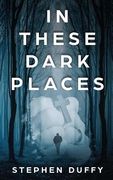 In These Dark Places (en Inglés)