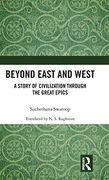 Beyond East and West: A Story of Civilization Through the Great Epics (en Inglés)