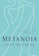 9780647519837: Metanoia (Metanoia: A Memoir of a Body, Born Again) (en Inglés)