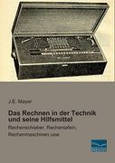 Das Rechnen in der Technik und Seine Hilfsmittel: Rechenschieber, Rechentafeln, Rechenmaschinen Usw. (en Alemán)