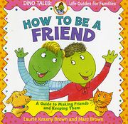 how to be a friend,a guide to making friends and keeping them (en Anglais)