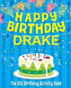 Happy Birthday Drake - the big Birthday Activity Book: Personalized Children's Activity Book 