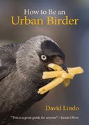 How to be an Urban Birder (Wildguides) (en Inglés)