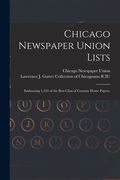 Chicago Newspaper Union Lists: Embracing 1,245 of the Best Class of Country Home Papers. (en Inglés)