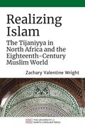 Realizing Islam: The Tijaniyya in North Africa and the Eighteenth-Century Muslim World (en Inglés)