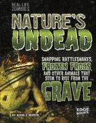 Nature's Undead: Snapping Rattlesnakes, Frozen Frogs, and Other Animals That Seem to Rise from the Grave (en Inglés)