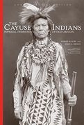 The Cayuse Indians Volume 120: Imperial Tribesmen of old Oregon Commemorative Edition (The Civilization of the American Indian Series) (en Inglés)