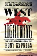 West Like Lightning: The Brief, Legendary Ride of the Pony Express (en Inglés)
