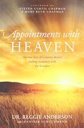 Appointments with Heaven: The True Story of a Country Doctor's Healing Encounters with the Hereafter (en Inglés)
