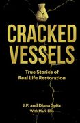 Cracked Vessels: True Stories of Real Life Restoration (en Inglés)