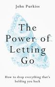 The Power of Letting go: How to Drop Everything That’S Holding you Back (en Inglés)