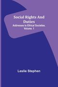 Social Rights And Duties: Addresses to Ethical Societies. Volume. 1 (en Inglés)