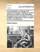 lex maneriorum: or the law and customs of england, relating to manors and lords of manors, their stewards, deputies, tenants, and othe (en Inglés)