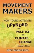Movement Makers: How Young Activists Upended the Politics of Climate Change Second edition (en Inglés)