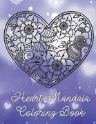 Heart Mandala Coloring Book: 19 Romantic Mandalas in Heart Designs and always a great love quote on every page: A Valentine's Day Coloring Book (en Inglés)