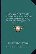 indian sketches: taken during a u. s. expedition to make treaties with the pawnee and other tribes of indians in 1833 (en Inglés)