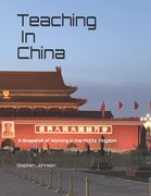 Teaching in China: A Snapshot of Working in the Middle Kingdom (en Inglés)