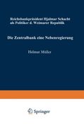 Die Zentralbank ― eine Nebenregierung: Reichsbankpräsident Hjalmar Schacht als Politiker der Weimarer Republik (Schriften zur politischen Wirtschafts- und Gesellschaftslehre) (German Edition)