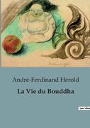 La Vie du Bouddha (en Francés)