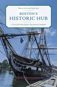 Boston's Historic Hub: A Tour of the Metro Region's Top National Landmarks (en Inglés)