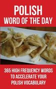 Polish Word of the Day: 365 High Frequency Words to Accelerate Your Polish Vocabulary 