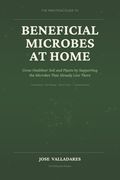 The Practical Guide to Beneficial Microbes at Home (en Inglés)