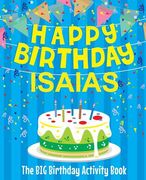 Happy Birthday Isaias - The Big Birthday Activity Book: Personalized Children's Activity Book (en Inglés)