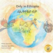 Only in Ethiopia: East Africa's Rarest Animals in Amharic and English (en Inglés)