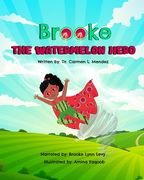 Brooke the Watermelon Hero (en Inglés)