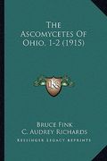 the ascomycetes of ohio, 1-2 (1915) (en Inglés)