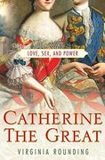 Catherine the Great: Love, Sex, and Power (en Inglés)