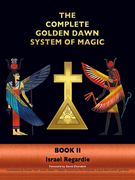 The Complete Golden Dawn System of Magic: Book II