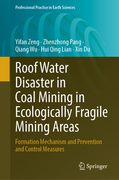 Roof Water Disaster in Coal Mining in Ecologically Fragile Mining Areas: Formation Mechanism and Prevention and Control Measures (en Inglés)
