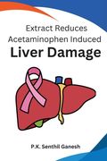 Extract Reduces Acetaminophen Induced Liver Damage (en Inglés)
