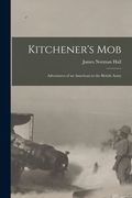 Kitchener's Mob: Adventures of an American in the British Army (en Inglés)