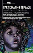 Participating in Peace: Violence, Development and Dialogue in Colombia (en Inglés)