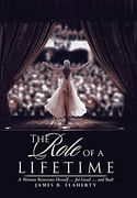 The Role of a Lifetime: A Woman Reinvents Herself. For Good. And Bad! (en Inglés)