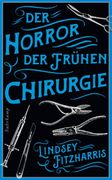 Der Horror der Frühen Chirurgie (en Alemán)